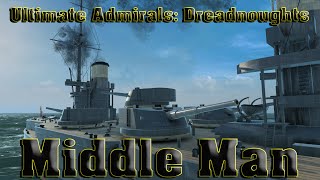 Ultimate Admirals Dreadnoughts  Middle Man Madness [upl. by Eceinaj]