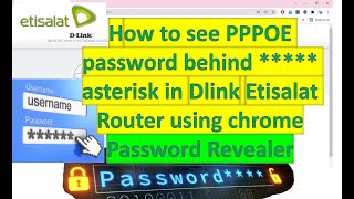 how to see PPPOE password behind  Asterisk Dlink Etisalat Router using chrome Password Revealer [upl. by Epul707]