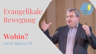 Evangelikale Bewegung wohin  Dr Markus Till [upl. by Cyrie935]