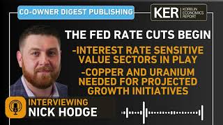 Nick Hodge – Fed Rate Cuts Begin A Shift To Value Sectors Copper And Uranium Needed For Growth [upl. by Gyimah]