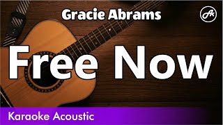 Gracie Abrams  Free Now SLOW acoustic karaoke [upl. by Aruon]