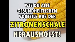 Zitronenschale wie Du ALLE gesundheitlichen Vorteile aus ihr herausholen kannst  mit Rezept [upl. by Badger]