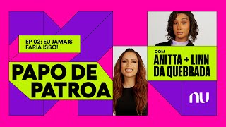 Anitta e Linn da Quebrada respondem às TOP 3 perguntas sobre dinheiro  Papo de Patroa EP 2 [upl. by Josefa]