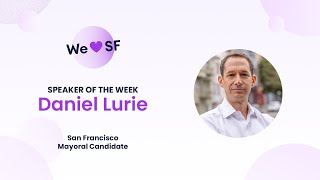 We 💜 SF  Daniel Lurie San Francisco Mayoral Candidate [upl. by Longawa]