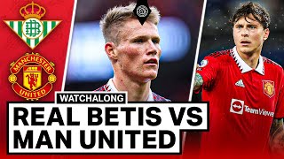 Real Betis vs Manchester United  LIVE STREAM Watchalong [upl. by Daigle]