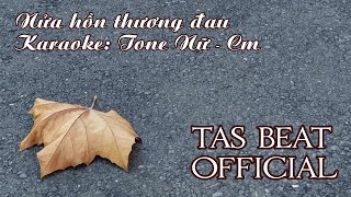 Karaoke Nửa hồn thương đau  Tone Nữ  TAS BEAT [upl. by Zetra]