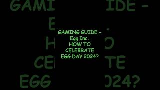 Egg Day 2024  Egg Inc guide Single Prestige egginc eggday prestige [upl. by Durrace675]