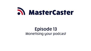 13 Monetising Your Podcast [upl. by Diskin620]