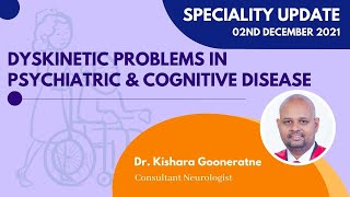 SU  Dyskinetic Problems in Psychiatric amp Cognitive Disease  Dr Kishara Gooneratne [upl. by Lraep]