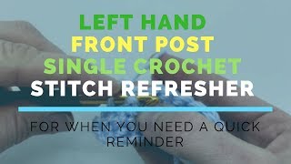 Left Hand Front Post Single Crochet FPSC Super Fast Stitch Refresher Tutorial [upl. by Eidac154]