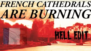 French Cathedrals are strangely burning Vision of hell edit [upl. by Martha551]