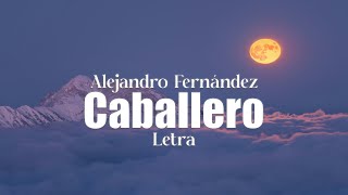 Alejandro Fernández  Caballero  letra [upl. by Zinah]