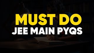 Must Do JEE Main PYQs  Most Important PYQs for JEE Main 2024  Anup sir  MathonGo [upl. by Robenia]