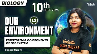 Our Environment L2  Class 10 Biology  CBSE 2025  Sandra Maam 🔥 [upl. by Annekam857]