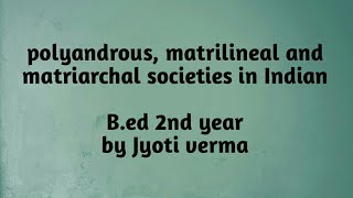 Polyandrous matrilineal matriarchal societies in India2nd year [upl. by Ihn]