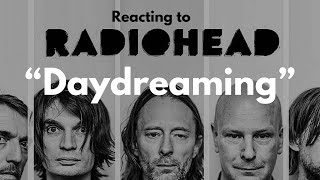 Reacting To Radiohead  Daydreaming [upl. by Khalin]