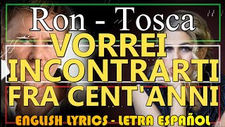 VORREI INCONTRARTI FRA CENTANNI  Ron  Tosca  Winner Sanremo 1996 Español English Italiano [upl. by Nwahsek]