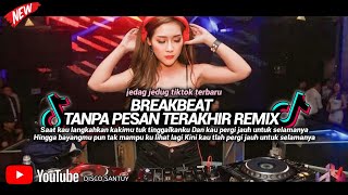 BREAKBEAT TANPA PESAN TERAKHIR  DJ SAAT KAU LANGKAHKAN KAKIMU TUK TINGGALKANKU [upl. by Marillin]