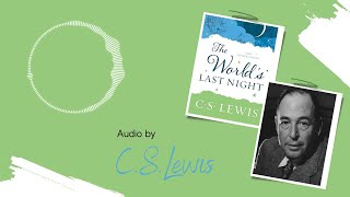 CS Lewis Audiobook The Worlds Last Night And Other Essays [upl. by Mcmurry]