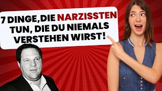 7 Dinge die Narzissten tun die du niemals verstehen wirst [upl. by Yerkovich]