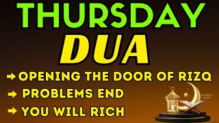 POWERFUL THURSDAY PRAYERS  Opening The Doors Of Rizq Problems End amp You Will Get All Your Wishes [upl. by Gnud]