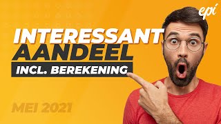 Beleggen in Interessant Aandeel  Mei 2021 [upl. by Malik]