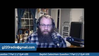 Baptist Catechism Questions 7 Part 2  Ep 635 [upl. by Alleciram]