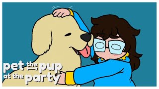 Pet the Pup at the Party  PET THAT BOYO [upl. by Skiba]