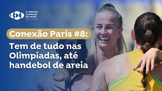 Conexão Paris 8 tem de tudo nas Olimpíadas até handebol de areia [upl. by Allison831]