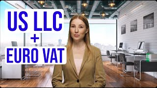 US LLCs  Are they Required to Pay VAT in Europe [upl. by Ravo]