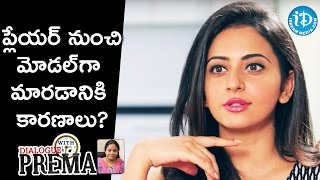 Reason Behind Switching From Model To Player  Rakul Preet Singh  Dialogue With Prema [upl. by Epilef]