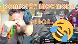 DONACIÓN INCOMODA A AURON  🤣 Tu cuerpo y el mio son uno solo 🤣 [upl. by Kinghorn]