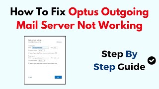 How To Fix Optus Outgoing Mail Server Not Working [upl. by Cleland958]