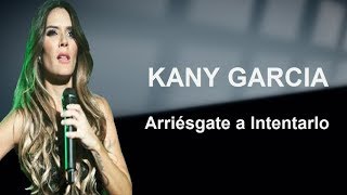 KANY GARCIA  Arriésgate a Intentarlo  Letra [upl. by Melia852]