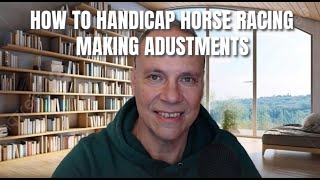 How to Handicap Horse Racing  Making Adjustments [upl. by Slater]