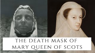 The Death Mask Of Mary Queen Of Scots [upl. by Elocyn]