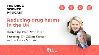 116 Reducing drug harms in the UK with Dr Gillian Shorter and Prof Alex Stevens [upl. by Mail599]