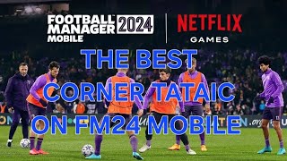 THE BEST CORNER TATAIC ON FM24 MOBILE [upl. by Ahtamas975]