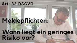 Meldepflichten Art 33 DSGVO Wann liegt ein geringes Risiko vor [upl. by Ateekahs]