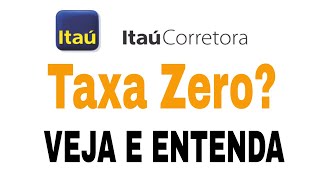 ITAÚ CORRETORA TAXA ZERO  Veja e entenda como ficou LER DESCRIÇÃO [upl. by Aronle]