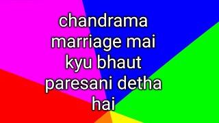 chandrama marriage mai kyu bhaut paresani detha hai [upl. by Nayrb]