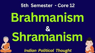 Brahmanism and Shramanism Core 12 Political science  Indian Political Thought  5th semester [upl. by Pearle]