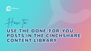 How to Use the DoneForYou Posts in the CinchShare Content Library [upl. by Varion703]