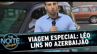 The Noite 120914  Léo Lins no Azerbaijão [upl. by Piderit]