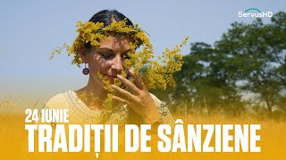 24 IUNIE  TRADIȚII ȘI OBICEIURI DE SÂNZIENE [upl. by Ydoc]