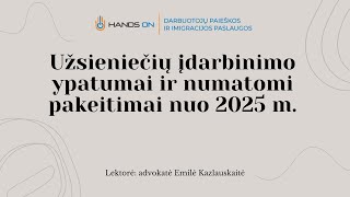 Užsieniečių įdarbinimo ypatumai ir numatomi pakeitimai nuo 2025 m [upl. by Fransis48]