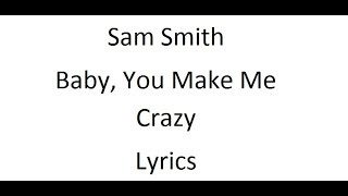 Sam Smith  Baby You Make Me Crazy  Lyrics [upl. by Nahtaj619]