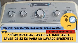 ¿Cómo instalar lavadora Mabe aqua saver de 22 kg para un lavado eficiente Los 4 puntos importantes [upl. by Ydnis]