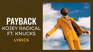 Kojey Radical Knucks  Payback LYRICS [upl. by Rick]