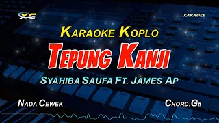 TEPUNG KANJI KARAOKE KOPLO NADA WANITA  Syahiba Saufa Ft James AP  AKU RA MUNDUR [upl. by Marpet317]